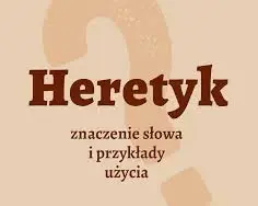 Heretyk: Inne określenia i kontekst historyczny