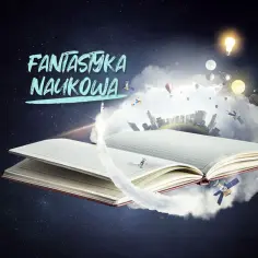 Literatura fantastyczno-naukowa: co warto o niej wiedzieć i dlaczego?