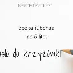 Epoka Rubensa: Rozwiązanie krzyżówki i kontekst historyczny