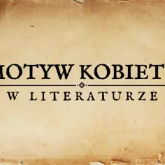 Motyw w literaturze - poznaj najważniejsze przykłady i rodzaje analizy